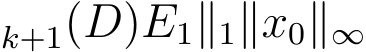 k+1(D)E1∥1∥x0∥∞