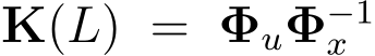  �K(L) = �Φu �Φ−1x