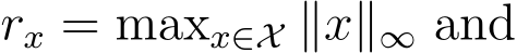  rx = maxx∈X ∥x∥∞ and