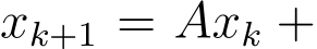  xk+1 = �Axk +