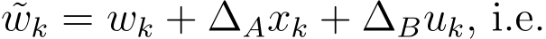 wk = wk + ∆Axk + ∆Buk, i.e.