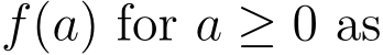  f(a) for a ≥ 0 as