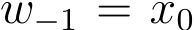  w−1 = x0