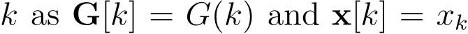  k as G[k] = G(k) and x[k] = xk