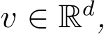  v ∈ Rd,