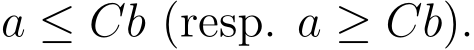  a ≤ Cb (resp. a ≥ Cb).