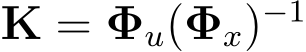 �K = �Φu(�Φx)−1 