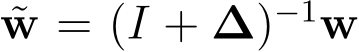 w = (I + �∆)−1w