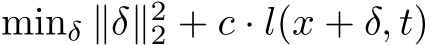  minδ ∥δ∥22 + c · l(x + δ, t)