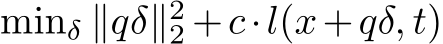  minδ ∥qδ∥22 +c·l(x+qδ, t)