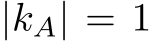  |kA| = 1