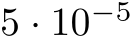  5 · 10−5