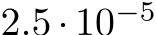  2.5 · 10−5