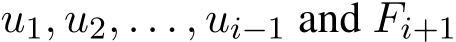  u1, u2, . . . , ui−1 and Fi+1