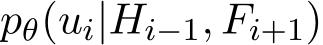 pθ(ui|Hi−1, Fi+1)