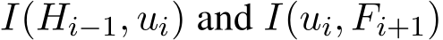  I(Hi−1, ui) and I(ui, Fi+1)
