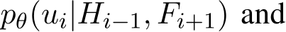  pθ(ui|Hi−1, Fi+1) and