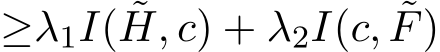 ≥λ1I( ˜H, c) + λ2I(c, ˜F)