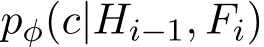  pφ(c|Hi−1, Fi)