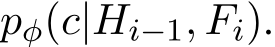  pφ(c|Hi−1, Fi).