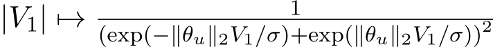  |V1| �→ 1(exp(−∥θu∥2V1/σ)+exp(∥θu∥2V1/σ))2