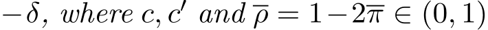 −δ, where c, c′ and ρ = 1−2π ∈ (0, 1)