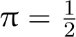 π = 12