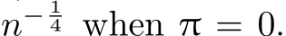  n− 14 when π = 0.