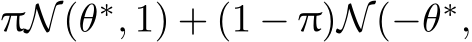  πN(θ∗, 1) + (1 − π)N(−θ∗,