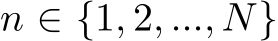  n ∈ {1, 2, ..., N}