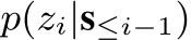 p(zi|s≤i−1)