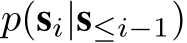  p(si|s≤i−1)