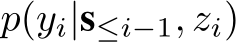 p(yi|s≤i−1, zi)