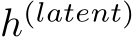  h(latent)