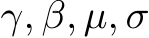  γ, β, µ, σ