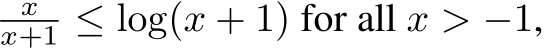 xx+1 ≤ log(x + 1) for all x > −1,