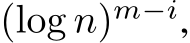  (log n)m−i,