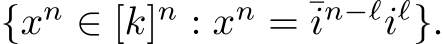  {xn ∈ [k]n : xn = ¯in−ℓiℓ}.