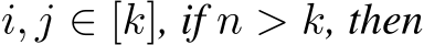  i, j ∈ [k], if n > k, then