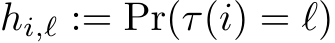  hi,ℓ := Pr(τ(i) = ℓ)