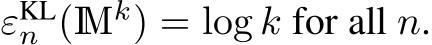  εKLn (Mk) = log k for all n.