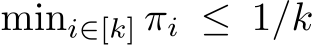  mini∈[k] πi ≤ 1/k