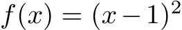  f(x) = (x−1)2