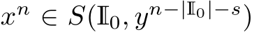  xn ∈ S(I0, yn−|I0|−s)