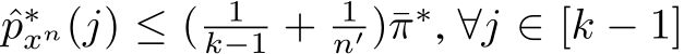 p∗xn(j) ≤ ( 1k−1 + 1n′ )¯π∗, ∀j ∈ [k − 1]