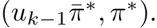  (uk−1¯π∗, π∗).