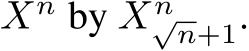  Xn by Xn√n+1.