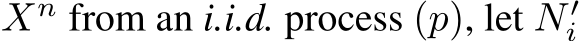  Xn from an i.i.d. process (p), let N ′i 