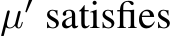  µ′ satisfies