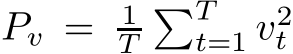  Pv = 1T�Tt=1 v2t